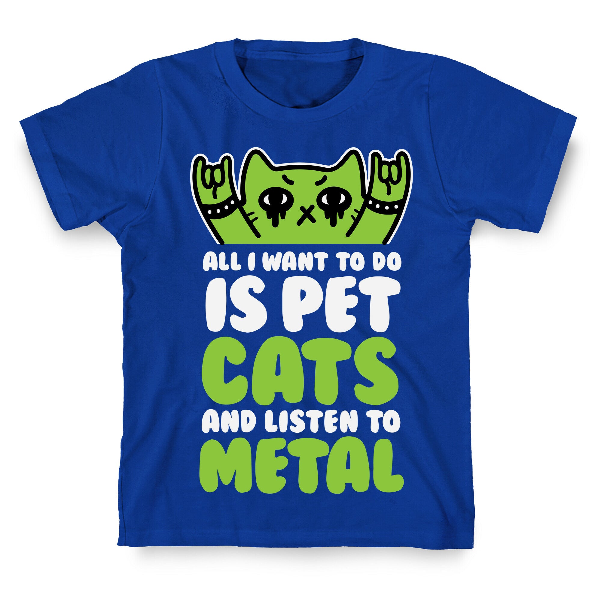 All I Want To Do Is Pet Cats And Listen To Metal T-Shirt